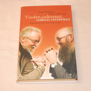 Juha Pihkala - Esko Valtaoja Tiedän uskovani, uskon tietäväni